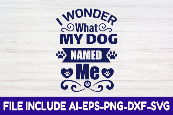 Dog SVG Design, I Wonder What My Dog
