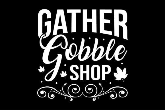 Gather Gobble Shop Svg T-Shirt Design Review